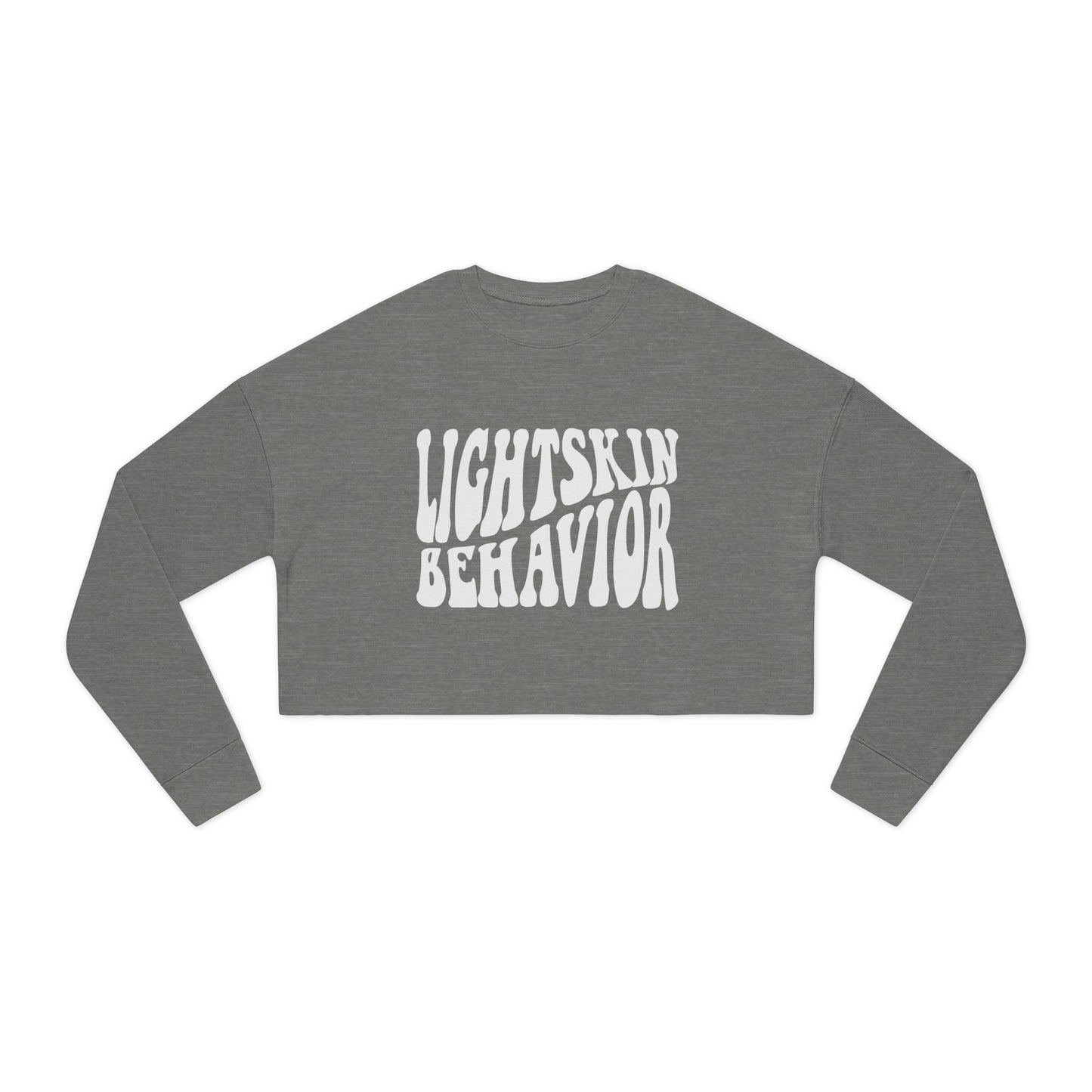 "Lightskin Behavior" White Lettering | Trendy Women's Cropped Sweatshirt [Colorways]
