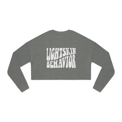 "Lightskin Behavior" White Lettering | Trendy Women's Cropped Sweatshirt [Colorways]