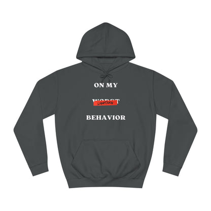 "I can't take you nowhere" | "On My Worst Behavior" | Unisex College Hoodie [Colorways]