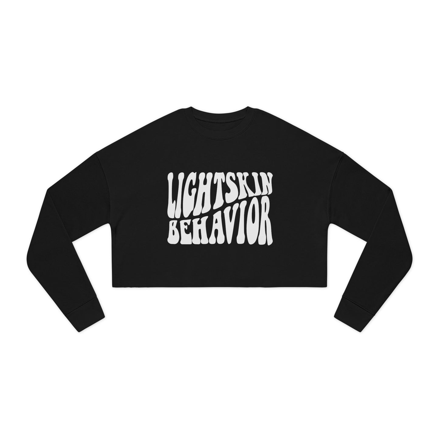 "Lightskin Behavior" White Lettering | Trendy Women's Cropped Sweatshirt [Colorways]