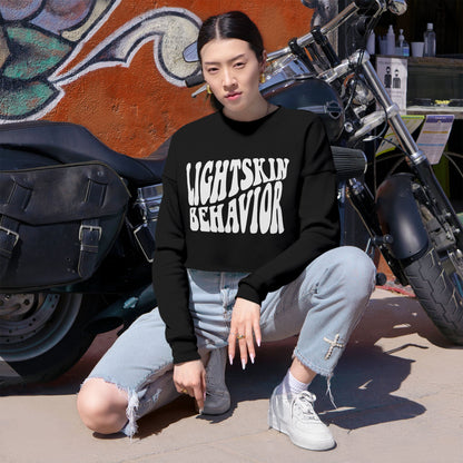 "Lightskin Behavior" White Lettering | Trendy Women's Cropped Sweatshirt [Colorways]