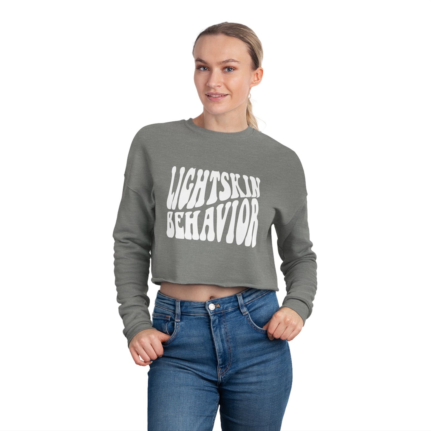 "Lightskin Behavior" White Lettering | Trendy Women's Cropped Sweatshirt [Colorways]