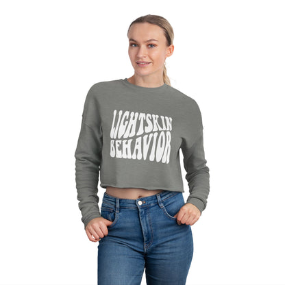 "Lightskin Behavior" White Lettering | Trendy Women's Cropped Sweatshirt [Colorways]