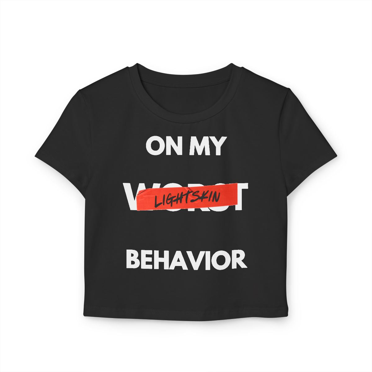 "On My Worst Behavior" | Women's Baby Crop Tee [Colorways]